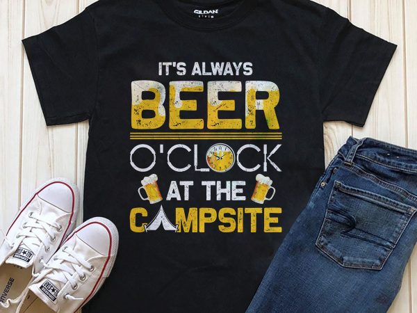 Beer oclock campsite buy t shirt design