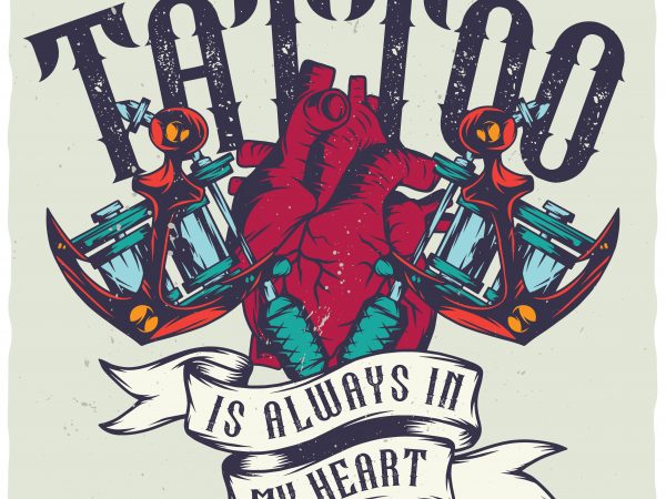 Tattoo is always in my heart. editable vector t-shirt design.