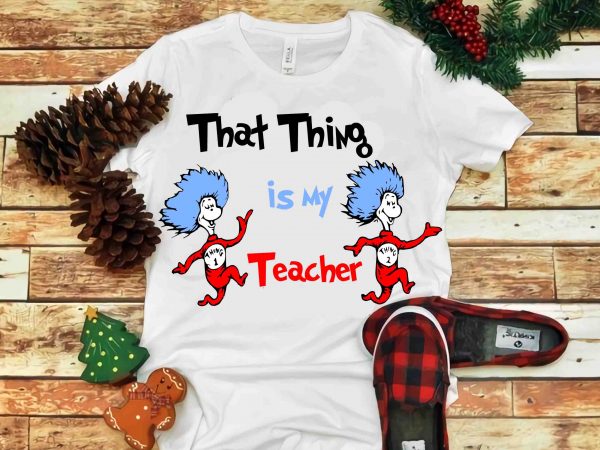 Dr seuss vector, dr seuss svg, dr seuss png, dr seuss design, dr seuss quote, dr seuss , funny dr seuss ,thing 1 thing 2