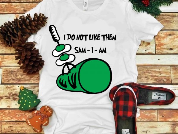 I do not like them sam i am, dr seuss vector, dr seuss svg, dr seuss png, dr seuss design, dr seuss quote, dr seuss