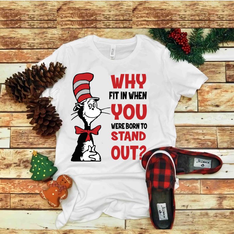 Why fit in when you were born to stand out, Dr seuss vector, dr seuss svg, dr seuss png, dr seuss design, dr seuss quote,