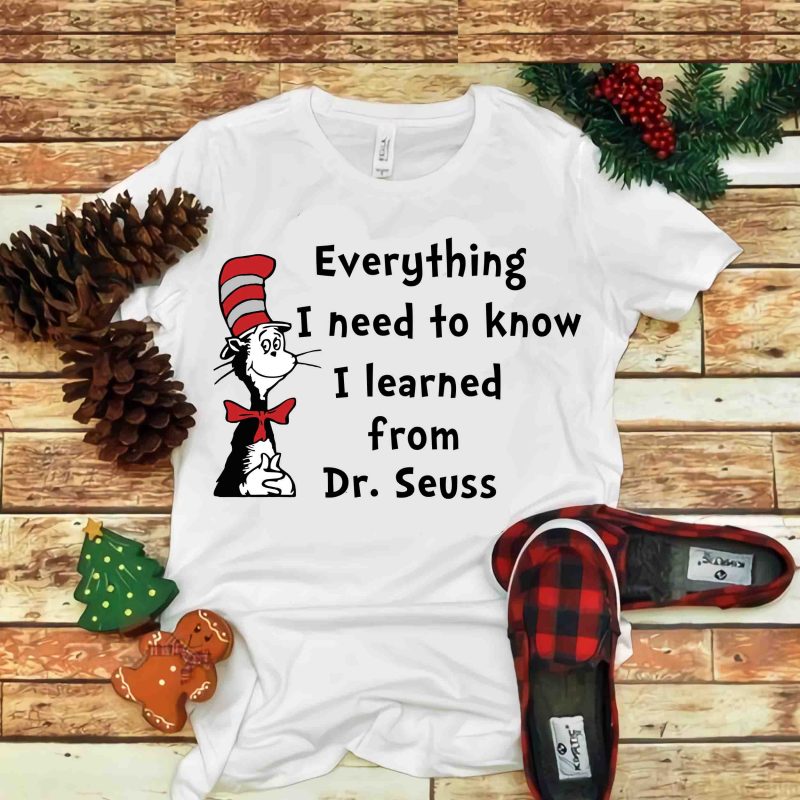 Everything i need to know i learned from, Dr seuss vector, dr seuss svg, dr seuss png, dr seuss design, dr seuss quote, dr seuss