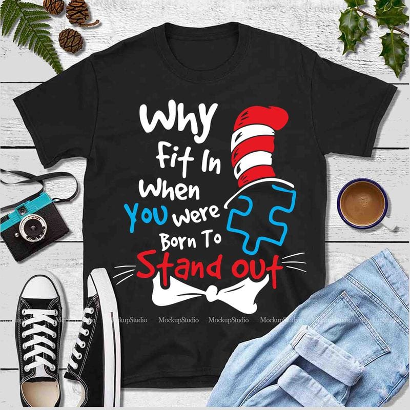 Why fit in when you were born to Stand out, Dr seuss vector, dr seuss svg, dr seuss png, dr ...