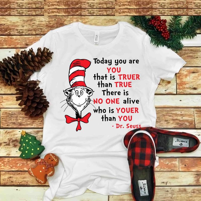 Today you are you that is truer than true, Dr seuss vector, dr seuss ...