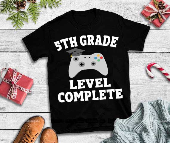 5th Grade Level Complete Svg 5th Grade Level Complete Design Shirt Buy T Shirt Designs