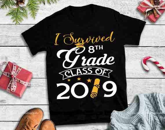 I survived 8th grade class of 2019,i survived 8th grade class of 2019 design tshirt