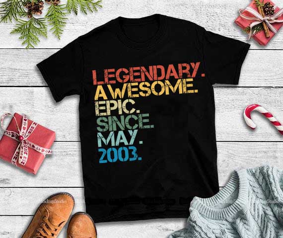 Legendary awesome epic since may 2003 svg,Legendary awesome epic since may 2003 t-shirt designs for merch by amazon