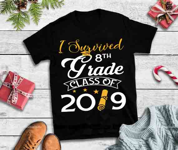 I survived 8th Grade class of 2019,I survived 8th Grade class of 2019 design tshirt t shirt design graphic