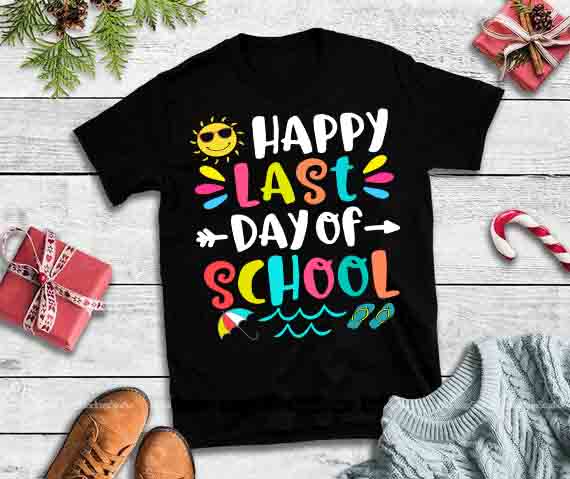 Download Happy last day of school design tshirt,happy last day of ...
