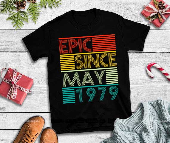 Epic since may 1979 svg,Epic since may 1979 t-shirt designs for merch by amazon