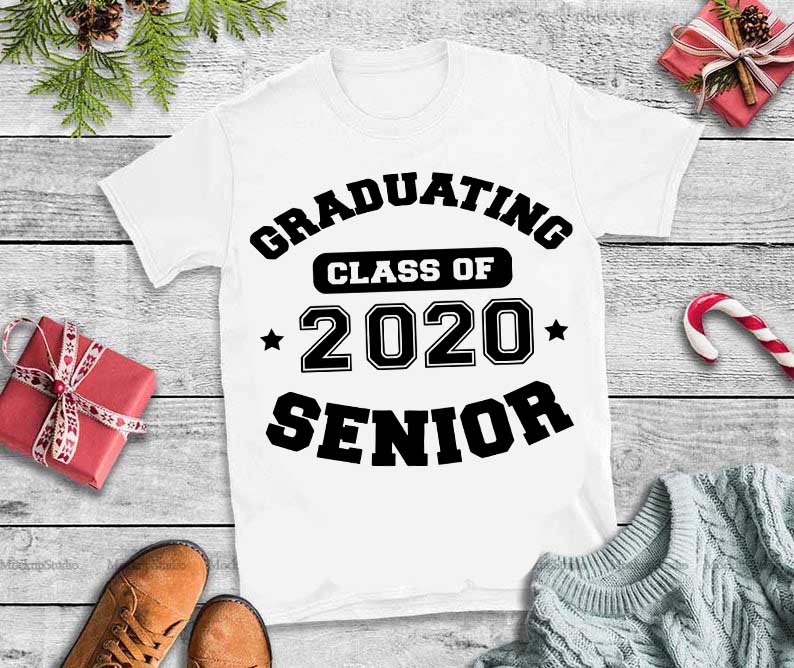 Graduating class of 2020 senior,Graduating class of 2020 senior svg, 2020 senior t-shirt designs for merch by amazon