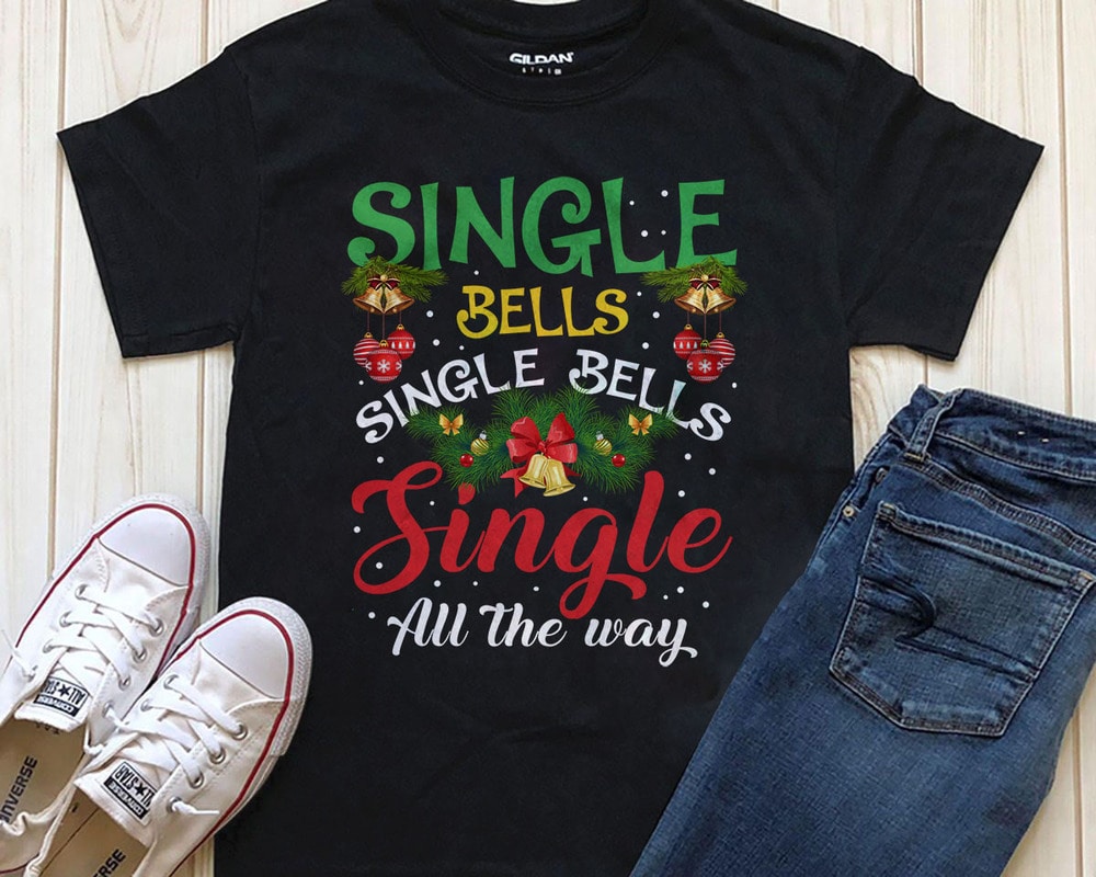 Single bells single bells single all the way t-shirt digital download ...