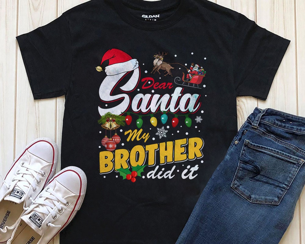 Dear Santa my brother did it editable text Photoshop t-shirt design png ...