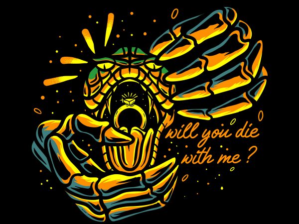 Will you die with me ? t shirt design to buy