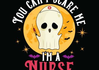 You can’t scare me I’m a Nurse Halloween T-shirt Design, Printables, Vector, Instant download