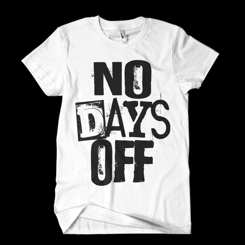 no days off1 Vector t-shirt design t shirt design png