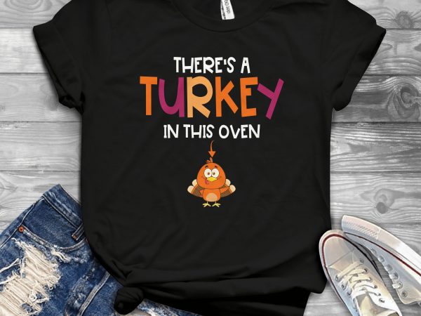 There’s a turkey in this oven graphic t-shirt design