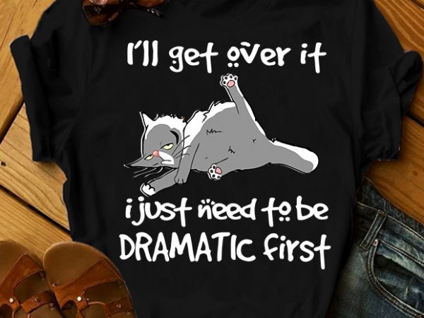 Cat i’ll get over it t shirt design png