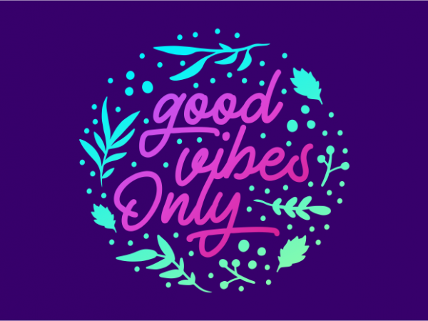 Good vibes only vector t-shirt design template