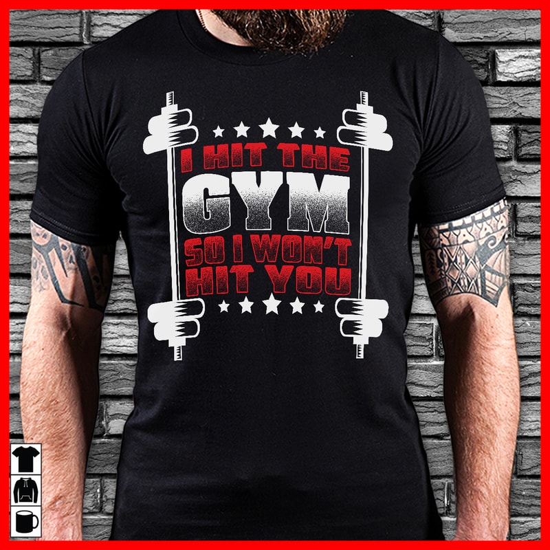 I hit the gym so I wont hit you graphic t-shirt design - Buy t-shirt ...