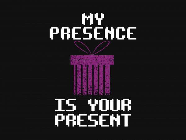 my presence is your present shirt