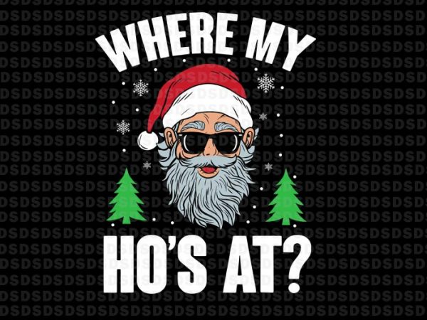 Download Where My Ho S At Santa Svg Santa Face Svg Tshirt Design Vector Buy T Shirt Designs PSD Mockup Templates