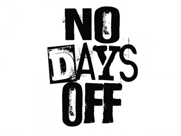 No days off1 vector t-shirt design