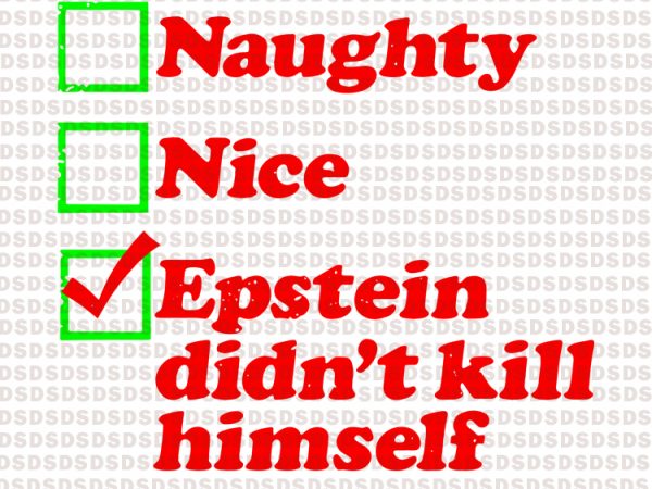 Naughty nice epstein didn’t kill himself vector t-shirt design