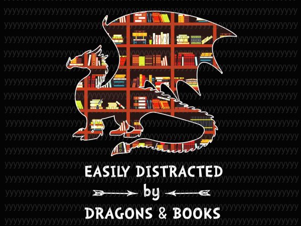 Easily distracted by dragons and books svg, png, dxf, eps file t-shirt design for commercial use