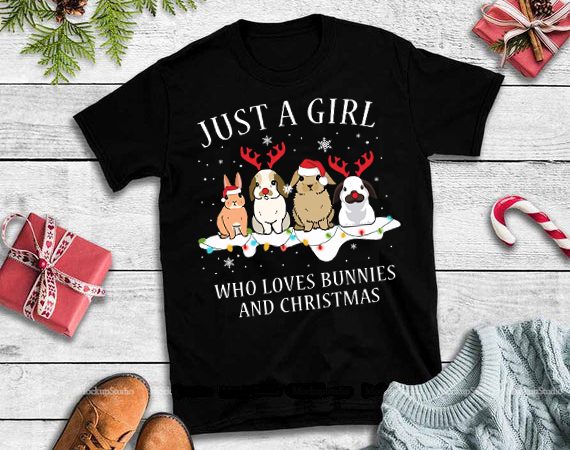 Just a girl who loves bunnies and christmas png,just a girl who loves bunnies and christmas design tshirt