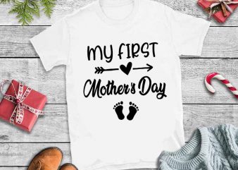 My first mother’s day svg,My first mother’s day tshirt design vector
