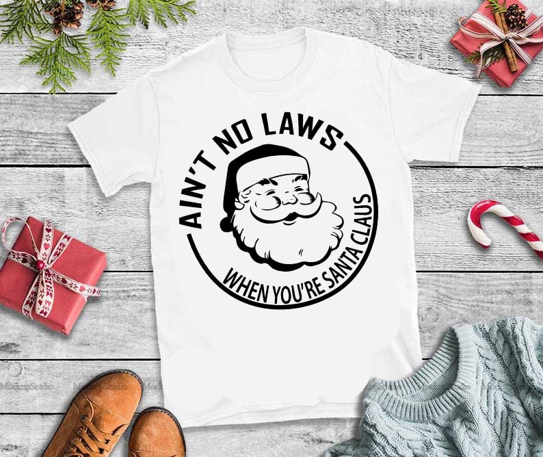 Ain T No Laws When You Re Santa Claus White Claw Svg Santa Claws Svg Santa Claws Design Tshirt Buy T Shirt Designs