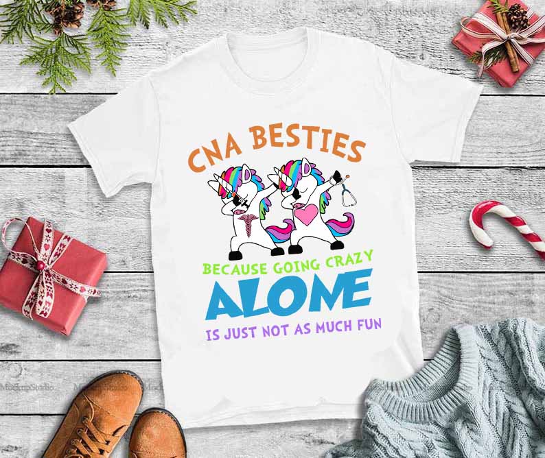 Download Cna Besties Because Crazy Alone It Just Not As Much Fun Cna Besties Because Crazy Alone It Just Not As Much Fun Svg Vector T Shirt Design For Download Buy T Shirt Designs