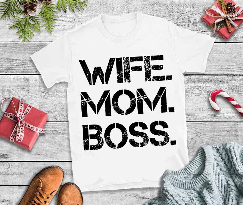 Download Wife boss mom svg,Wife boss mom t shirt design for sale ...