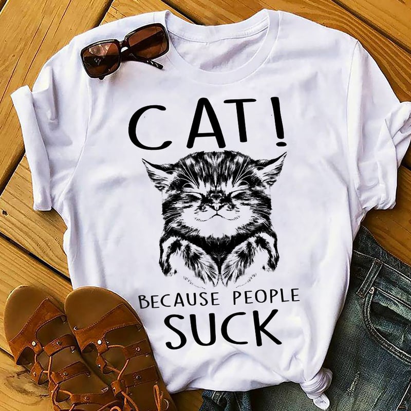 CAT BECAUSE PEOPLE SUCK shirt design png - Buy t-shirt designs