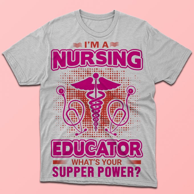 I'm a nursing educator. What's your supper power? nursing vector tshirt design