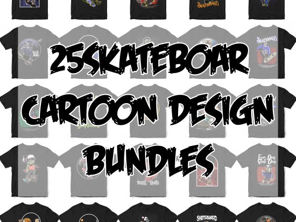 25 skateboard cartoon design bundles eps png t-shirt designs bundle