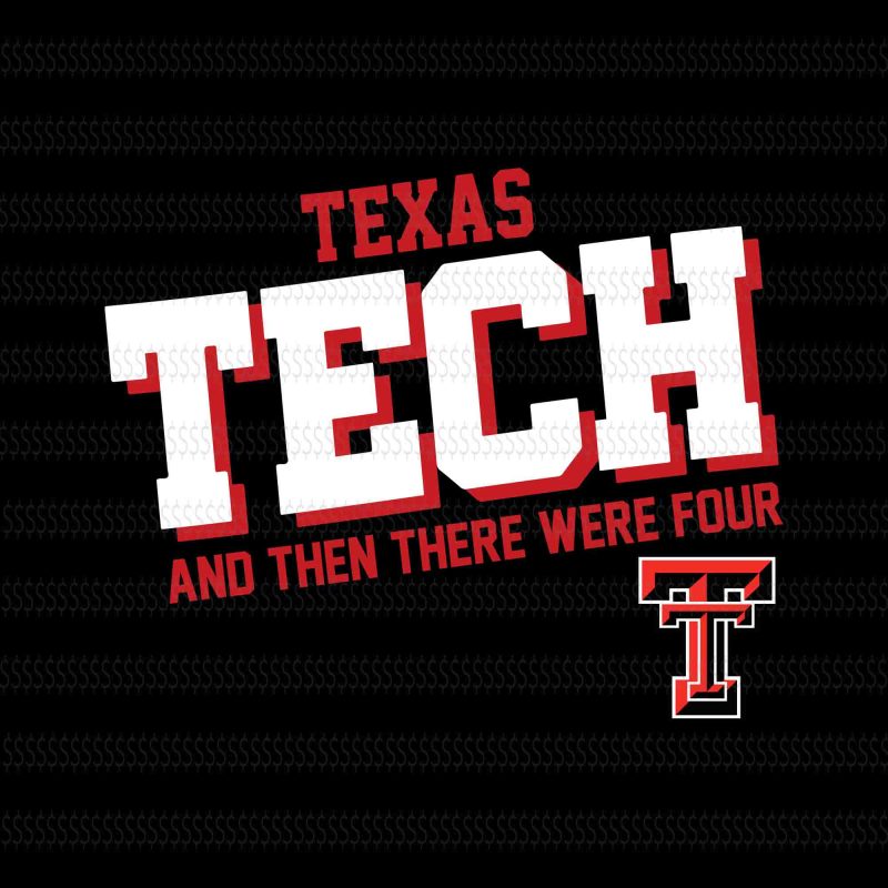 Taxas tech and then there were four svg,Texas Tech University svg,Texas Tech University,Texas Tech svg,Texas Tech design,Wreck em tech texas tech 2019 ncaa final four