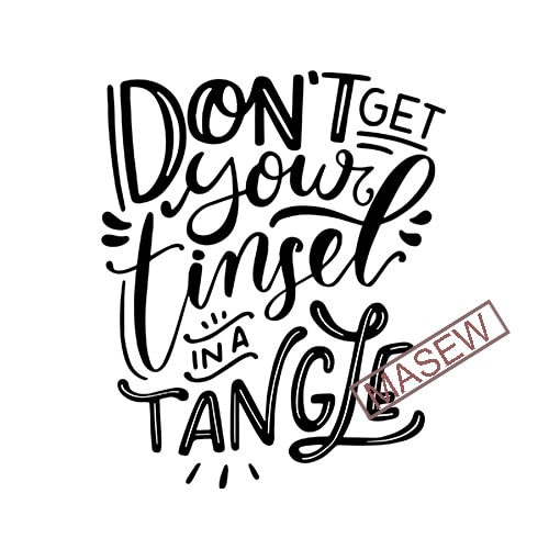 Download Don't Get Your Tinsel In A Tangle SVG | Funny Holiday SVG ...