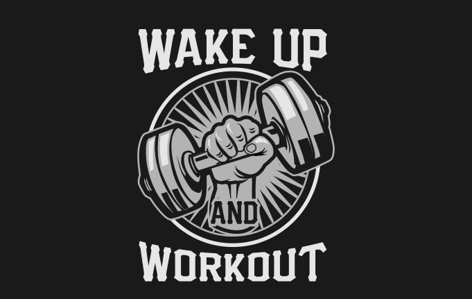 Wake Up And Workout Tshirt Design For Sale - Buy T-shirt Designs