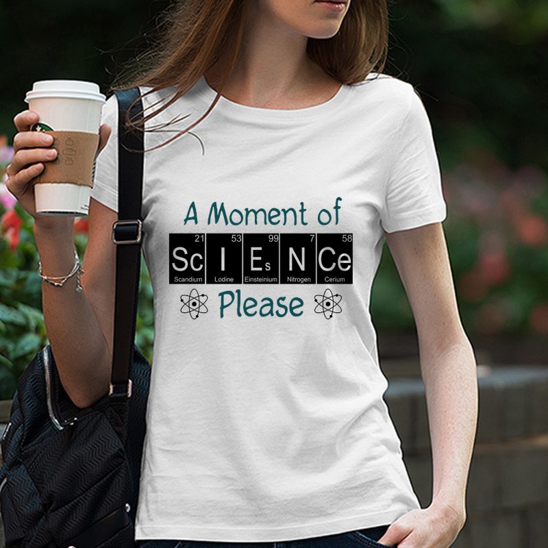 Science svg, A moment of science, periodic table design, cameo or cricut, back to school shirt design tshirt design for sale