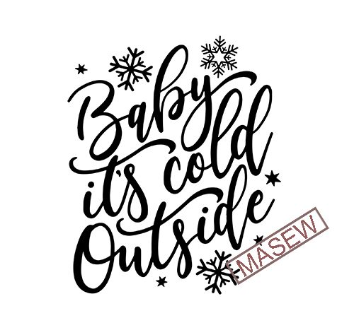 Baby Its Cold Outside Svg Dxf Silhouette Baby It S Cold Outside Svg Cut File Christmas Svg Wall Art Winter Svg Winter Digital Download Graphic T Shirt Design Buy T Shirt Designs