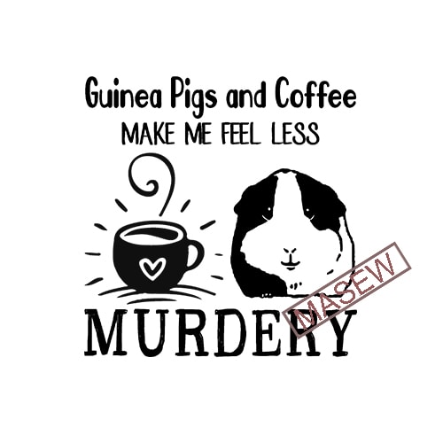 Download Guinea Pigs And Coffee Make Me Feel Less Murdery, Guinea ...