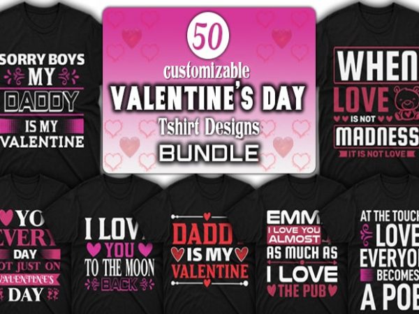 Download 50 Editable Valentine's day T-shirt Designs Bundle