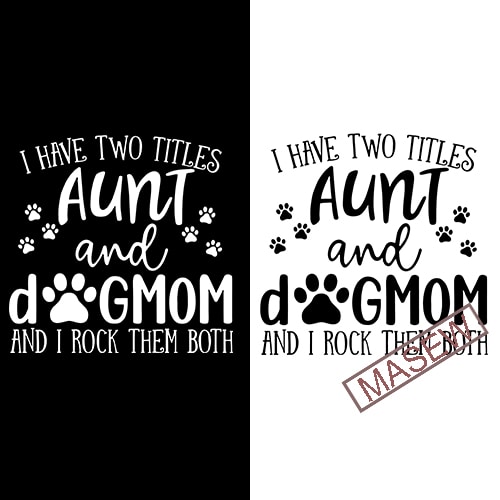 Download Aunt & Dog Mom svg, I Have Two Titles - Aunt and Dog Mom ...