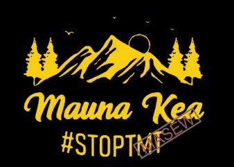 Kū Kia’i Mauna, Mauna Kea, Nature, Quote EPS SVG PNG DXF Digital Download t shirt design for sale