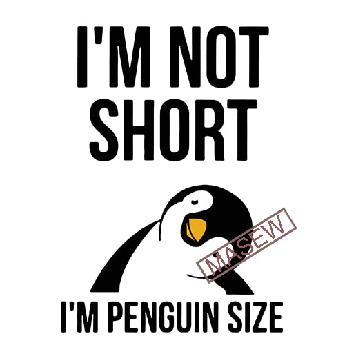 I M Not Short I M Penguin Animals Penguin Svg Png Eps Dxf Digital Download Vector Shirt Design Buy T Shirt Designs