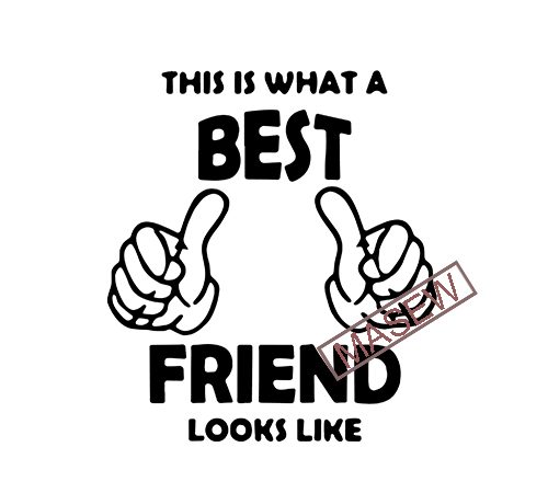This Is What A Best Friend Looks Like Best Friend Funny Quote Eps Dxf Svg Png Digital Download Vector T Shirt Design Artwork Buy T Shirt Designs