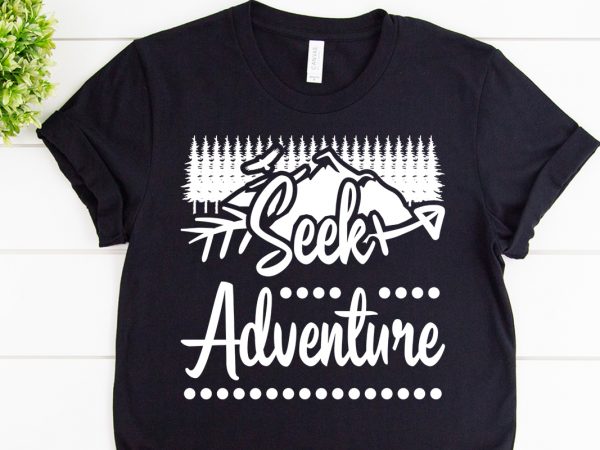 Seek adventure svg design for adventure print