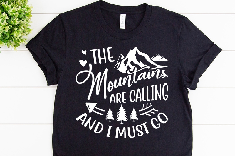 The mountains are calling and i must go svg design for adventure print ...